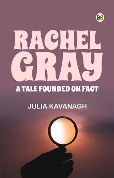 Rachel Gray: A Tale Founded on Fact