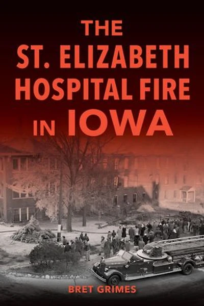 The St. Elizabeth Hospital Fire Iowa