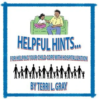 Helpful Hints...: For Helping Your Child Cope with Hospitalization