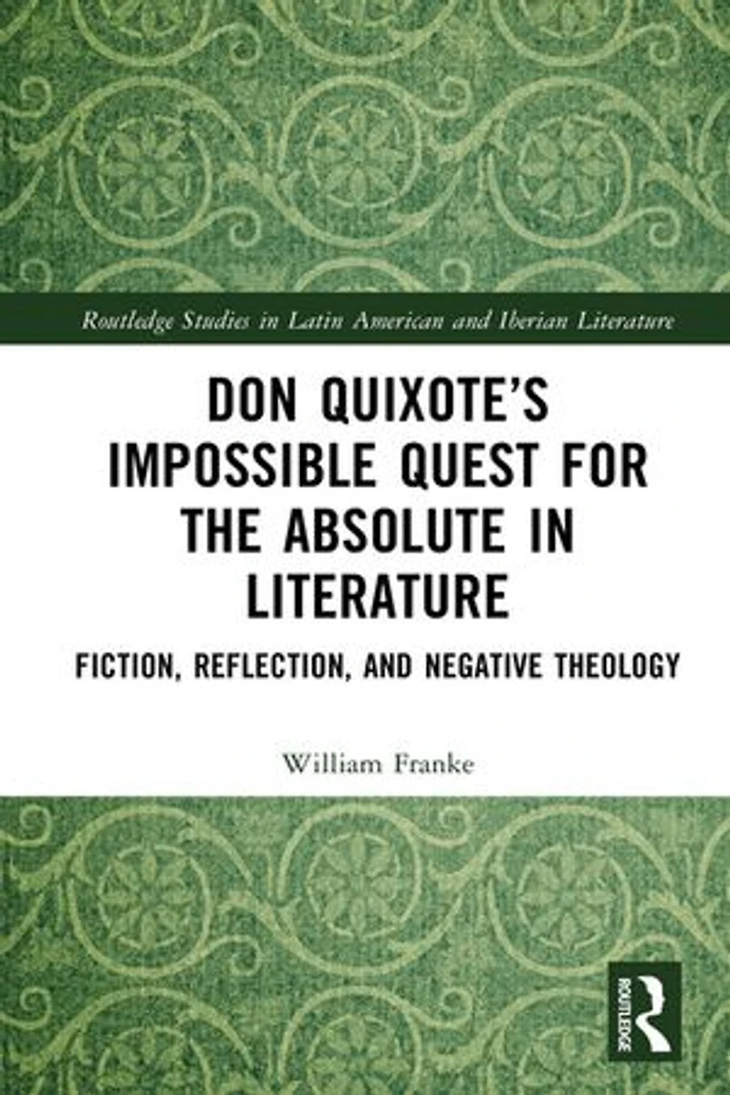 Don Quixote's Impossible Quest for the Absolute Literature: Fiction, Reflection, and Negative Theology