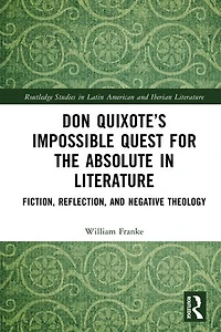 Don Quixote's Impossible Quest for the Absolute Literature: Fiction, Reflection, and Negative Theology