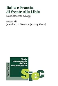 Italia e Francia di fronte alla Libia: Dall'Ottocento ad oggi