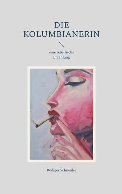 Die Kolumbianerin: eine rebellische Erzählung