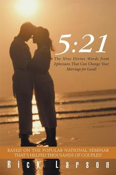 5:21: The Nine Divine Words from Ephesians That Can Change Your Marriage for Good!