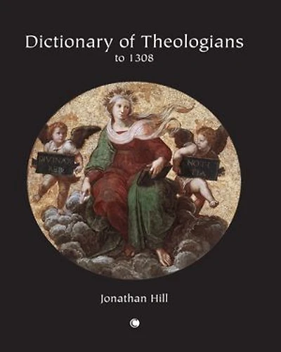 Dictionary of Theologians: To 1308