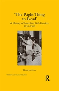 'the Right Thing To Read': A History Of Australian Girl-readers, 1910-1960