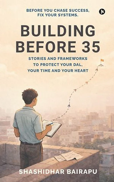 Building Before 35: Stories and Frameworks to Protect Your Dal, Your Time and Your Heart