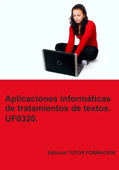 Aplicaciones informáticas de tratamiento de textos. UF0320.