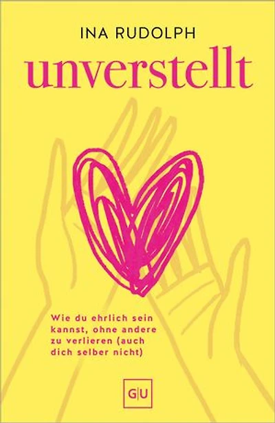 Unverstellt: Selbstbewusste und ehrliche Kommunikation ohne dich selbst und andere zu verlieren
