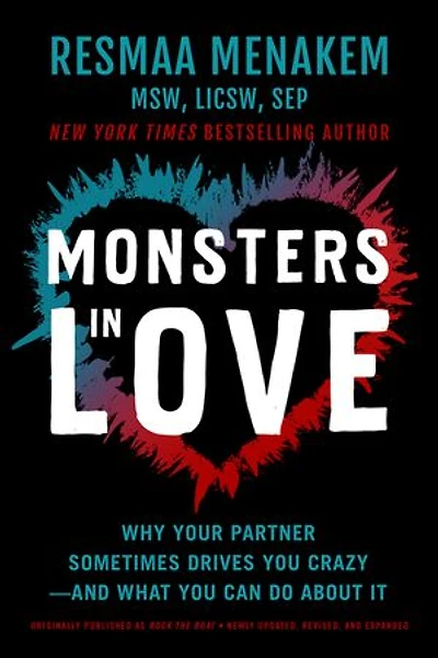 Monsters Love: Why Your Partner Sometimes Drives You Crazy - and What Can Do About It