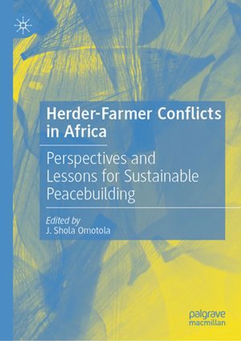 Herder-Farmer Conflicts Africa: Perspectives and Lessons for Sustainable Peacebuilding