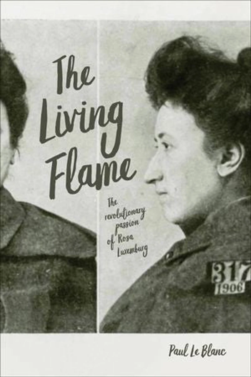 The Living Flame: Revolutionary Passion Of Rosa Luxemburg