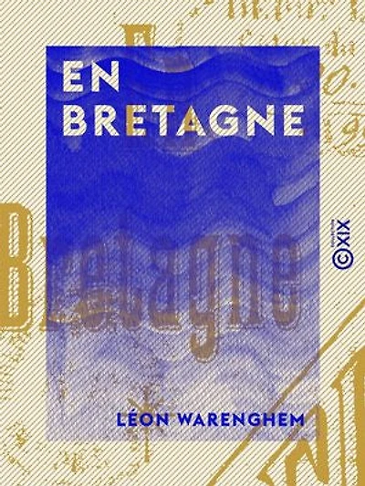 En Bretagne: Trébeurden, ses îles, ses grèves, son climat, ses légendes