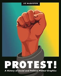 Protest!: A History Of Social And Political Protest Graphics