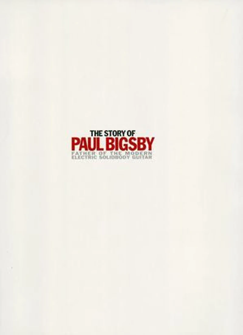 the Story of Paul Bigsby: Father Modern Electric Solid Body Guitar