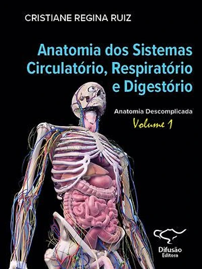 Anatomia dos Sistemas Circulatório, Respiratório e Digestório - vol. 1