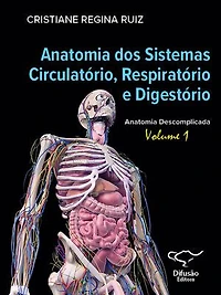 Anatomia dos Sistemas Circulatório, Respiratório e Digestório - vol. 1