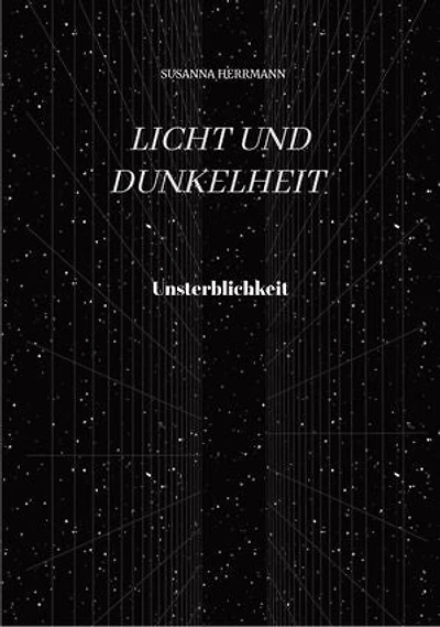 Licht und Dunkelheit - Unsterblichkeit -: Unsterblichkeit