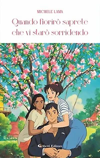 Quando fiorirò saprete che vi starò sorridendo