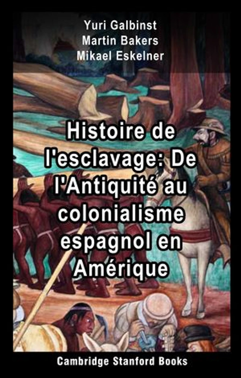 Histoire de l'esclavage: De l'Antiquité au colonialisme espagnol en Amérique