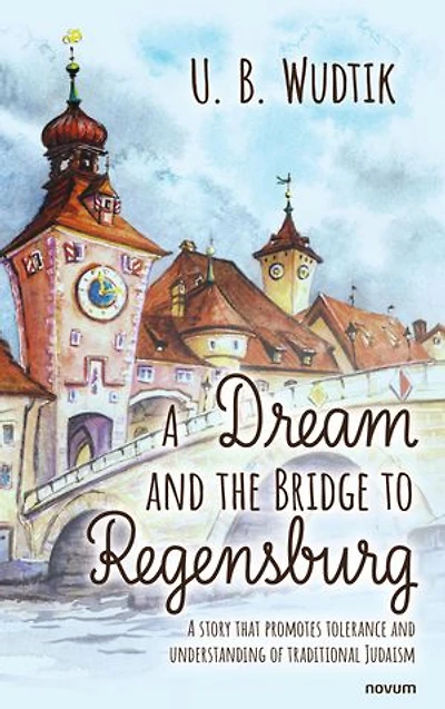 A Dream and the Bridge to Regensburg: story that promotes tolerance understanding of traditional Judaism