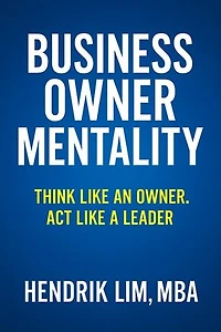 Business Owner Mentality. Think Like an Owner, Act Like a Leader: ENTREPRENURSHIP
