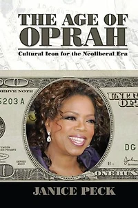 Age of Oprah: Cultural Icon for the Neoliberal Era