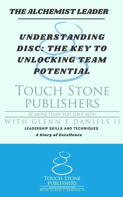 Understanding DISC: The Key to Unlocking Team Potential: Alchemist, #5