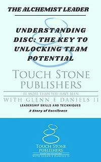 Understanding DISC: The Key to Unlocking Team Potential: Alchemist, #5