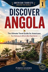 DISCOVER ANGOLA - The Ultimate Travel Guide for Americans: American tourists around the world, #1