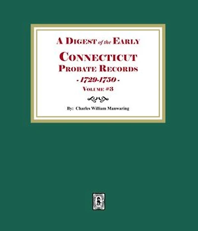 A Digest of the Early Connecticut Probate Records, 1729-1750. (Volume #3)