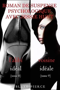 Lot de Romans de Suspense Psychologique avec Jessie Hunt : L’ALIBI IDÉAL (tome 8) et LA VOISINE IDÉALE (tome 9)