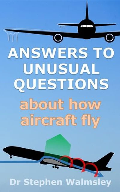 Answers To Unusual Questions About How Aircraft Fly: Answers To Unusual Questions, #2