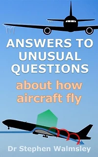 Answers To Unusual Questions About How Aircraft Fly: Answers To Unusual Questions, #2