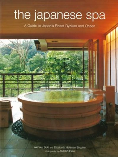 Japanese Spa: A Guide to Japan's Finest Ryokan and Onsen