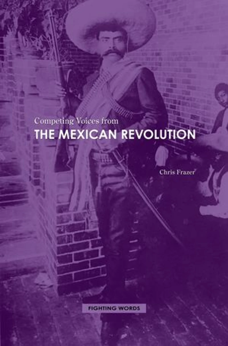 Competing Voices from the Mexican Revolution: Fighting Words