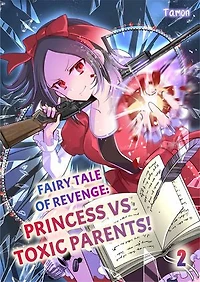 Fairy Tale of Revenge: Princess vs Toxic Parents!: Volume 2