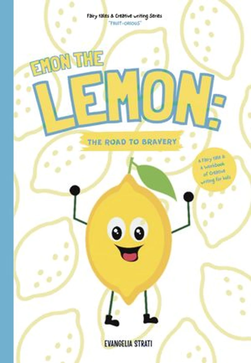 Emon the Lemon: The road to bravery: A Fairy tale & A Workbook of Creative writing for kids