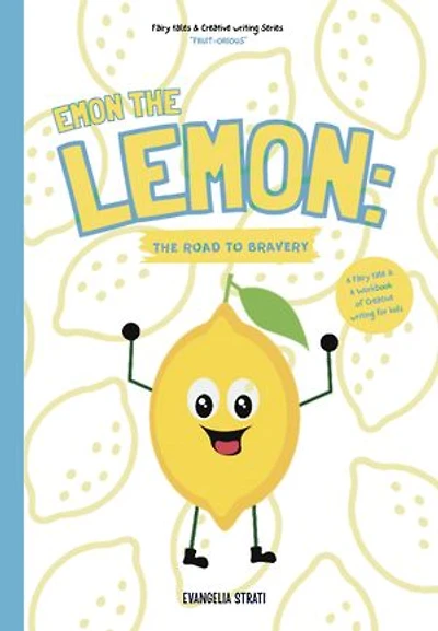Emon the Lemon: The road to bravery: A Fairy tale & A Workbook of Creative writing for kids
