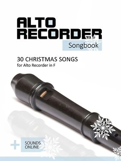 Alto Recorder Songbook - 30 Christmas songs for the Alto Recorder in F: + Sounds Online