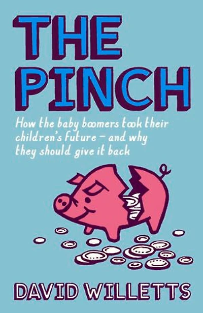 The Pinch: How Baby Boomers Took Their Children's Future - And Why They Should Give It Back