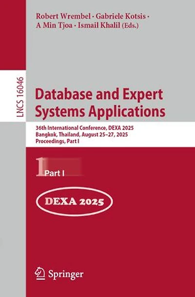 Database and Expert Systems Applications: 36th International Conference, DEXA 2025, Bangkok, Thailand, August 25-27, Proceedings, Part I