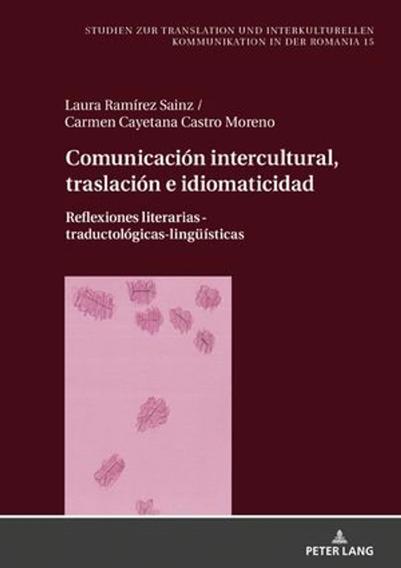 Comunicación intercultural, traslación e idiomaticidad: Reflexiones literarias-traductológicas-lingueísticas