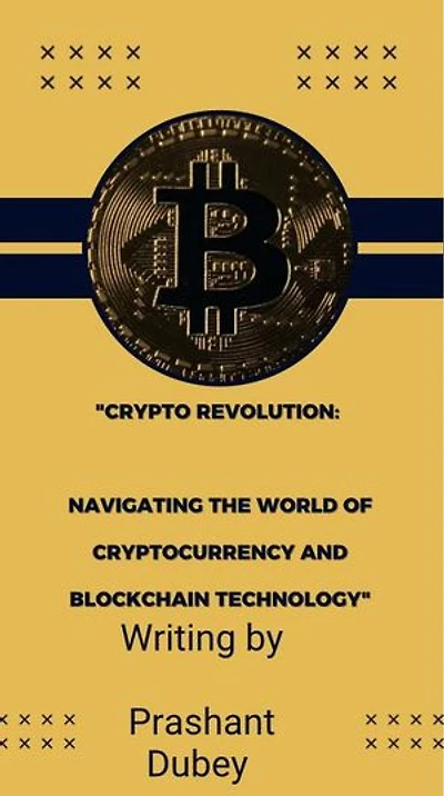 "CryptoRevolution: Navigating the World of Cryptocurrency and Blockchain Technology"