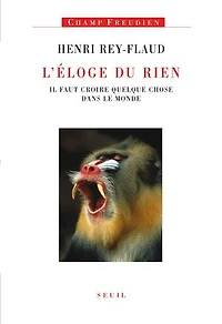 L' éloge du rien: il faut croire quelque chose dans le monde