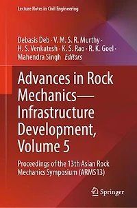 Advances Rock Mechanics-Infrastructure Development, Volume 5: Proceedings of the 13th Asian Mechanics Symposium (ARMS13)