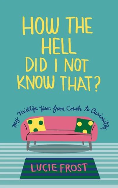 How the Hell Did I Not Know That?: My Midlife Year from Couch to Curiosity