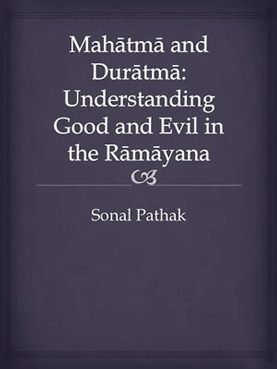 Mahatma and Duratma: Understanding Good and Evil in the Ramayana