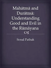 Mahatma and Duratma: Understanding Good and Evil in the Ramayana