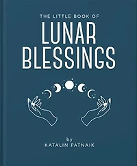 the Little Book of Lunar Blessings: Harnessing Mystic Power Moon